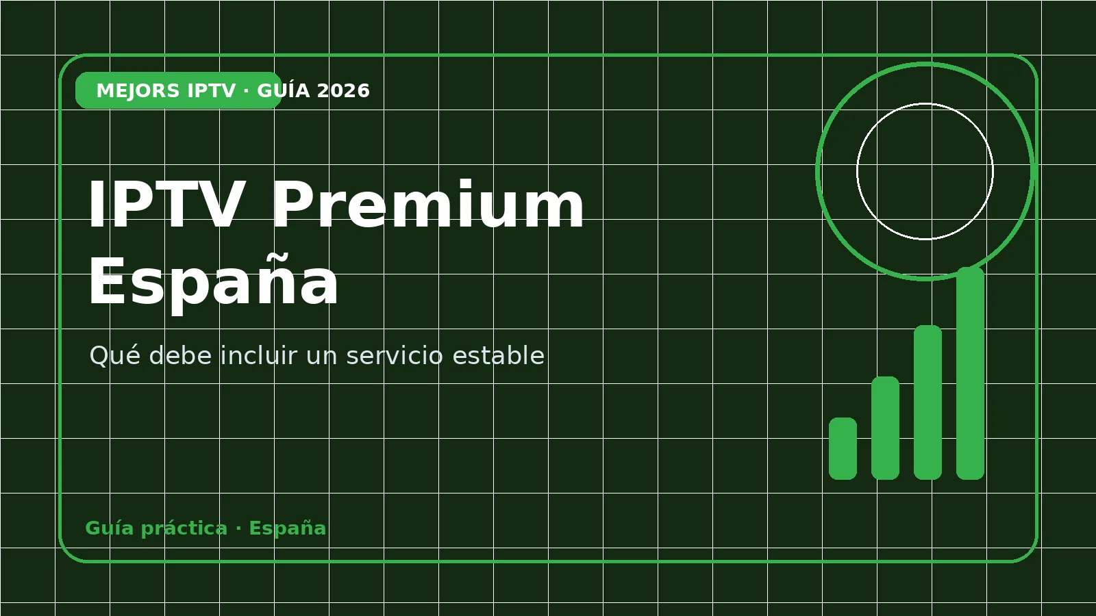 Criterios para evaluar un servicio IPTV premium estable en España: prueba, compatibilidad, soporte y condiciones claras